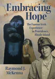 Embracing Hope: The Famine Irish Experience in Providence, Rhode Island